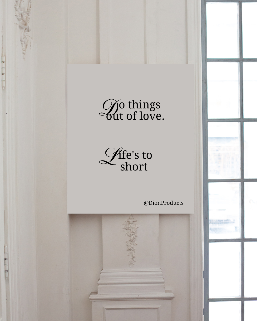 Do things out of love, Life is to short-Visual Wall art